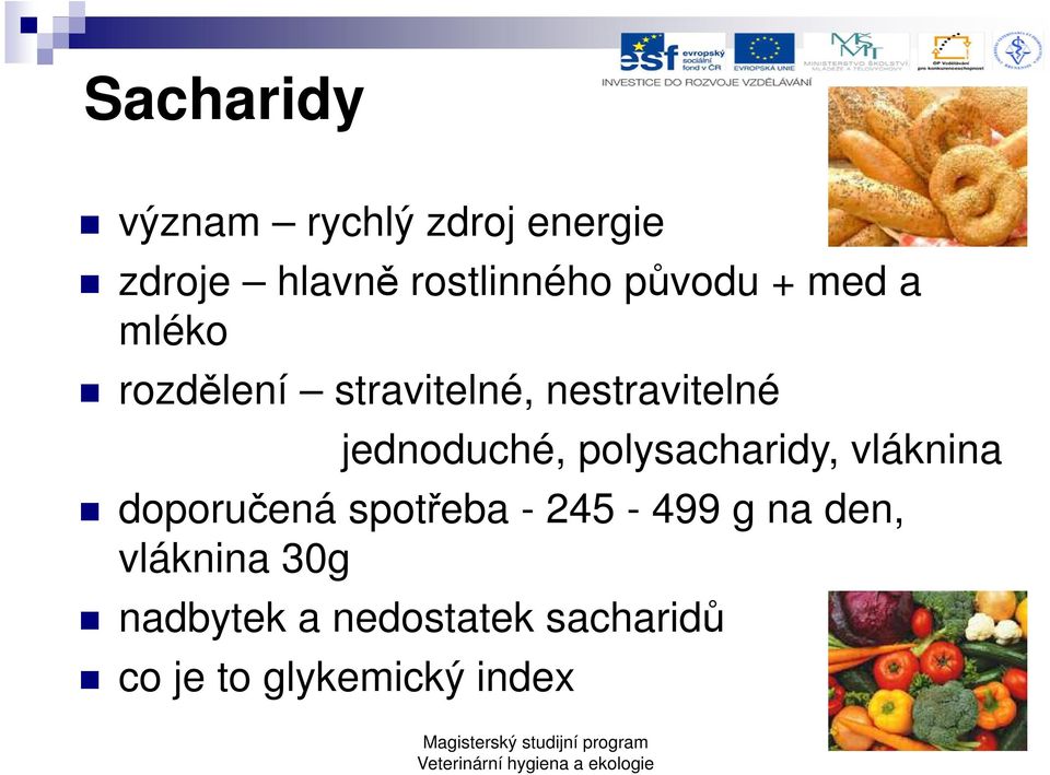 jednoduché, polysacharidy, vláknina doporučená spotřeba - 245-499