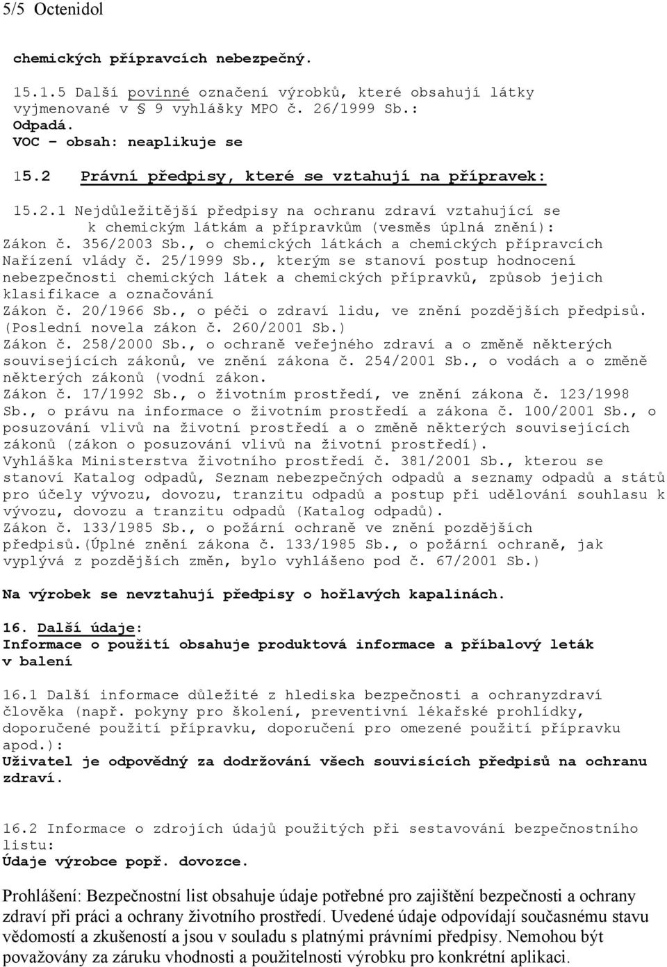 , o chemických látkách a chemických přípravcích Nařízení vlády č. 25/1999 Sb.