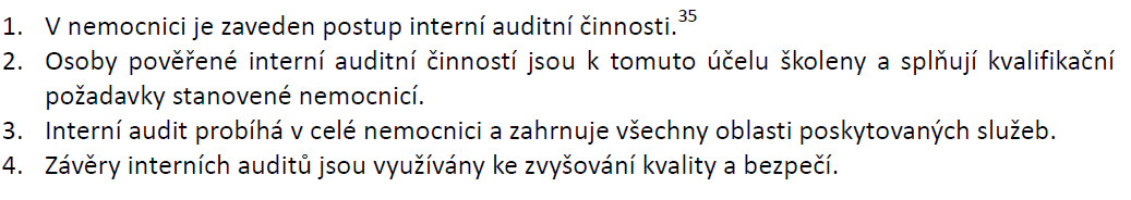 10.4. V nemocnici probíhá interní audit kvality a bezpečí poskytovaných služeb, tato činnost je plánovaná a dokumentovaná a provádějí ji k tomu pověřené a