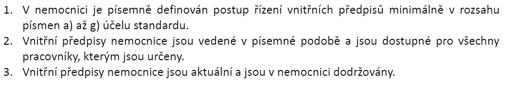 9. 4. Vedení nemocnice společně s vedoucími pracovníky všech pracovišť písemně definuje systém vnitřních předpisů.