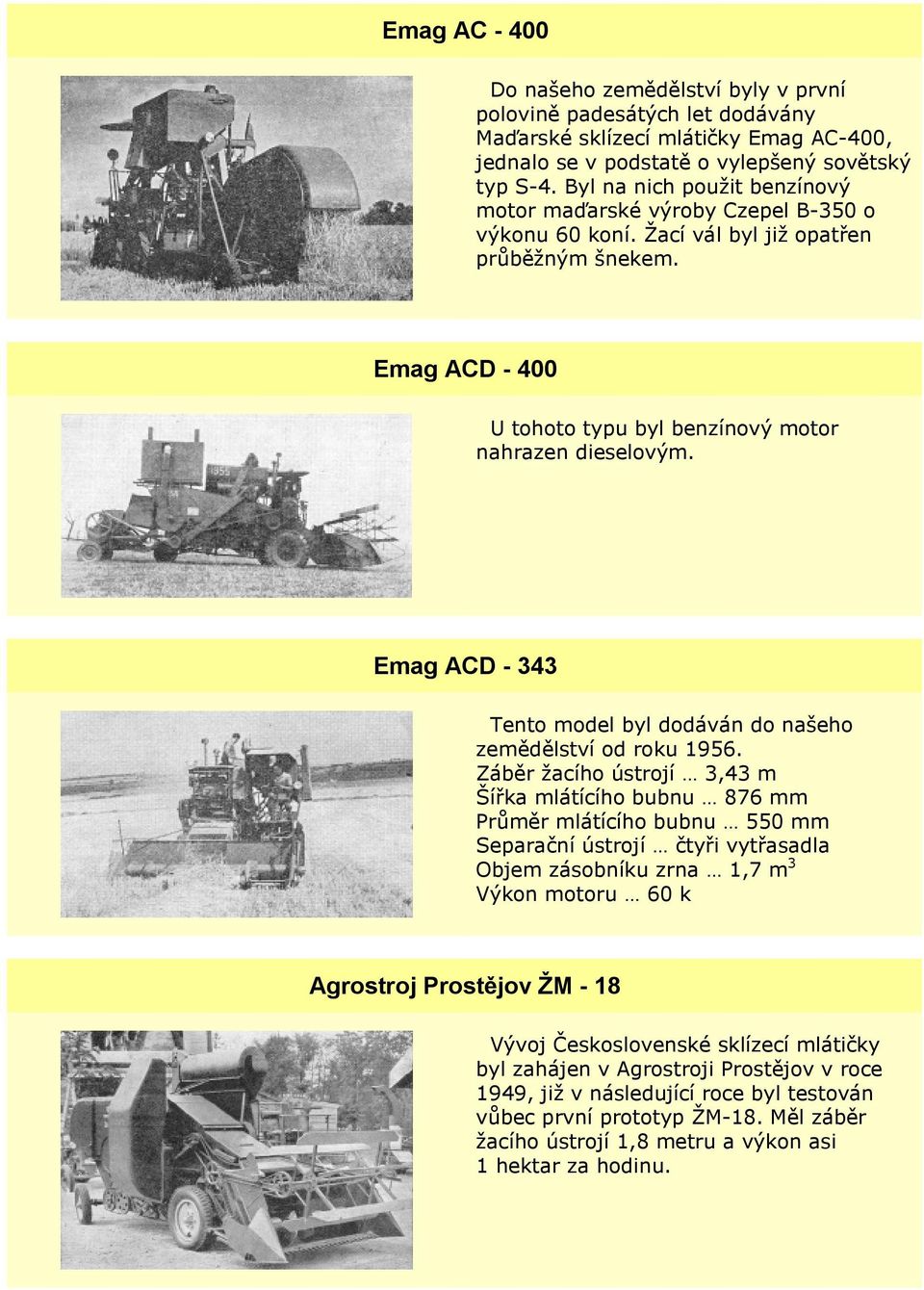 Emag ACD - 343 Tento model byl dodáván do našeho zemědělství od roku 1956.