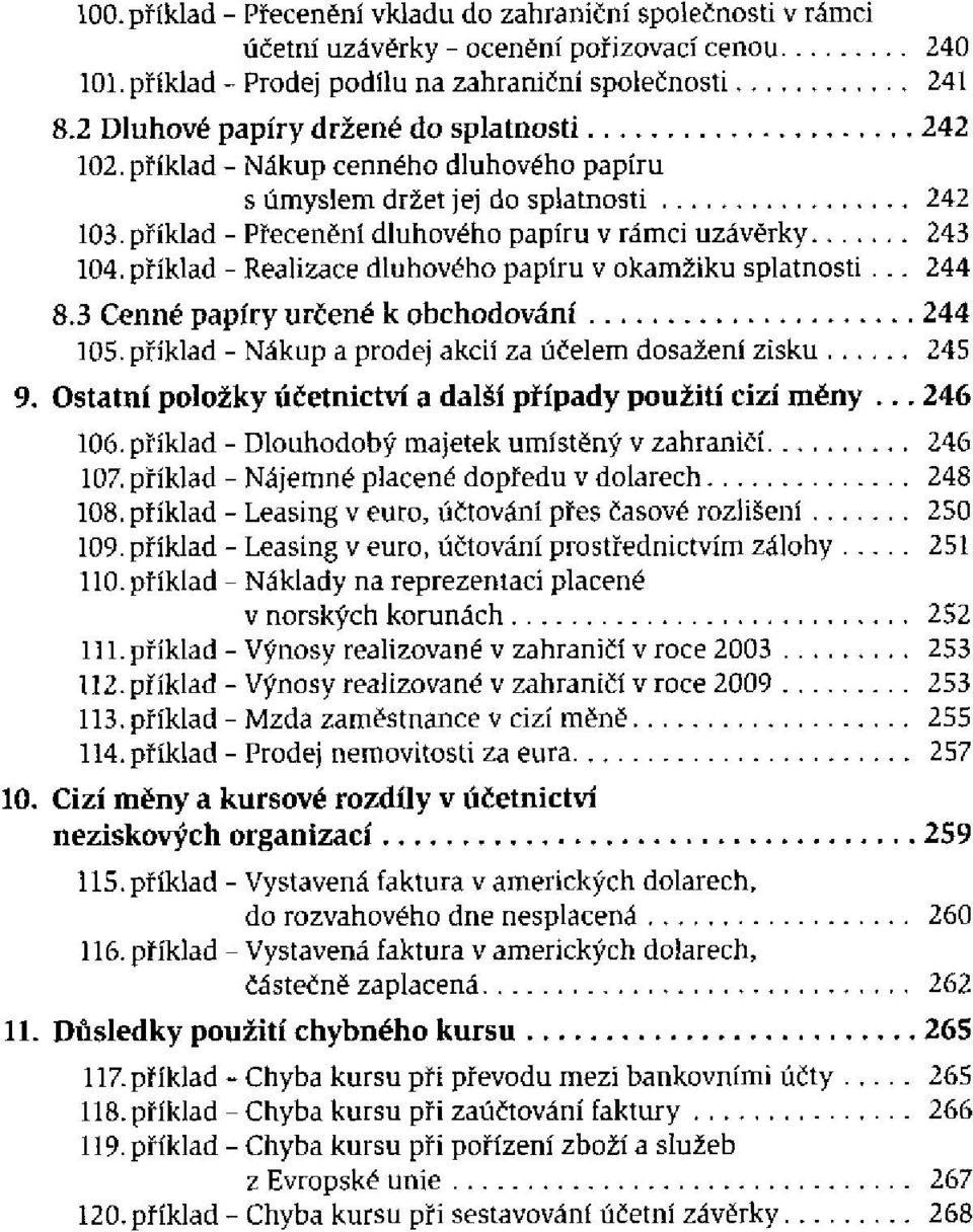 příklad - Realizace dluhového papíru v okamžiku splatnosti.. 8.3 Cenné papíry určené k obchodování 105. příklad - Nákup a prodej akcií za účelem dosažení zisku 9.