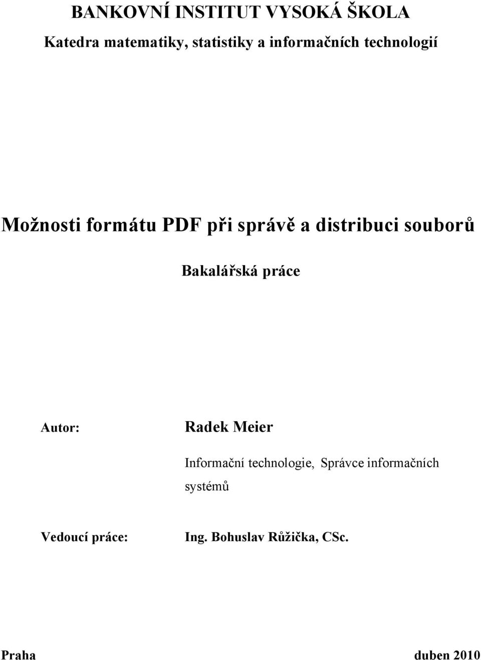 souborů Bakalářská práce Autor: Radek Meier Informační technologie,