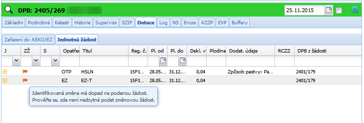 Na záložce Dotace jsou dvě podzáložky: - Zařazení do AEKO/EZ - Jednotná žádost Na záložce zařazení do AEKO/EZ se zobrazují údaje o závazcích evidovaných na daném DPB, a to se stejnými údaji a