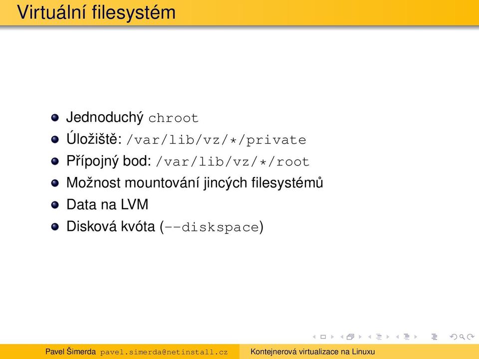 /var/lib/vz/*/root Možnost mountování jincých