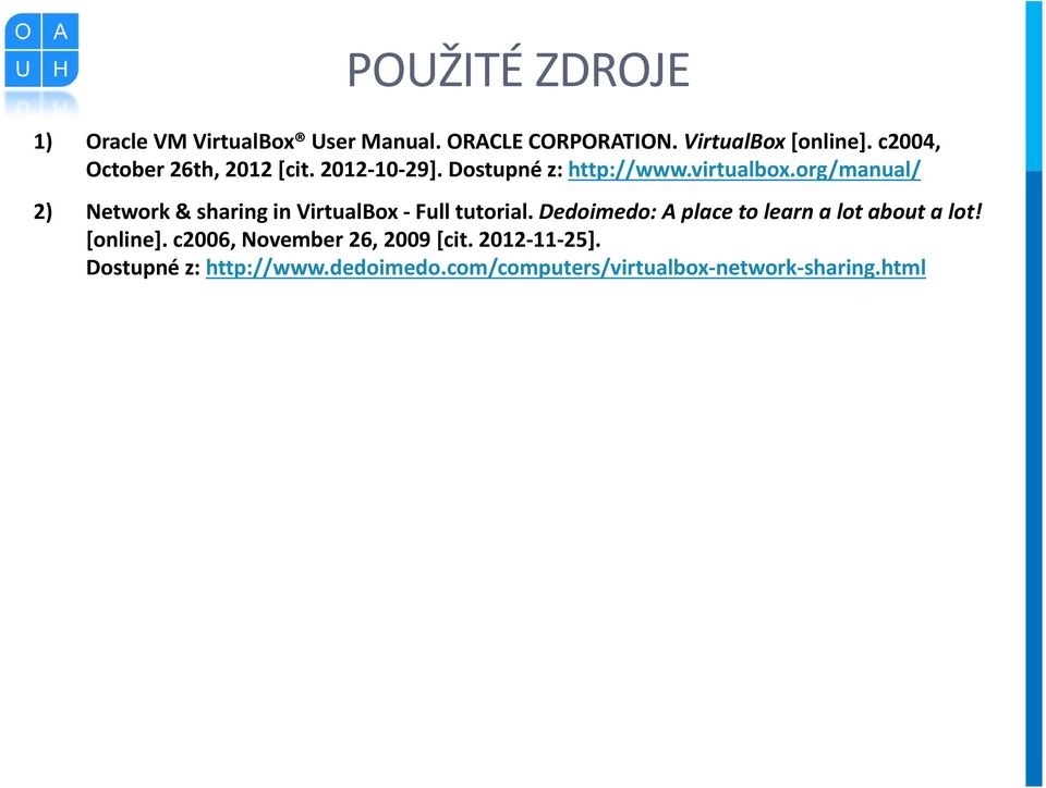 org/manual/ 2) Network & sharing in VirtualBox - Full tutorial.