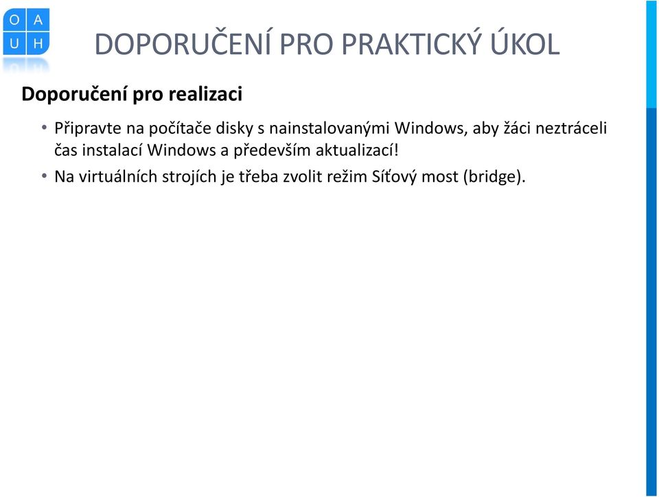 žáci neztráceli čas instalací Windows a především