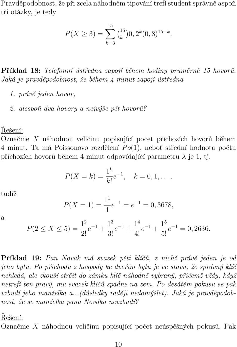 Označme X náhodnou veličinu popisující počet příchozích hovorů během 4 minut.