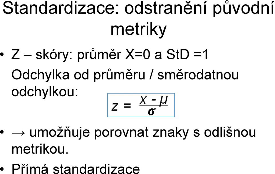 průměru / směrodatnou odchylkou: umožňuje