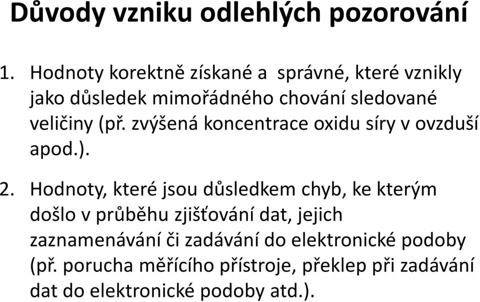 (př. zvýšená koncentrace oxidu síry v ovzduší apod.). 2.