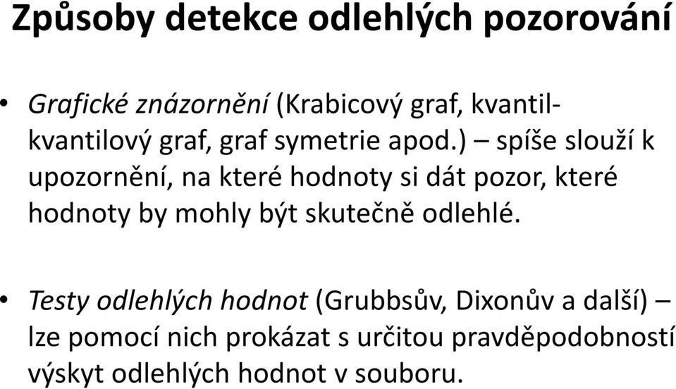 ) spíše slouží k upozornění, na které hodnoty si dát pozor, které hodnoty by mohly být