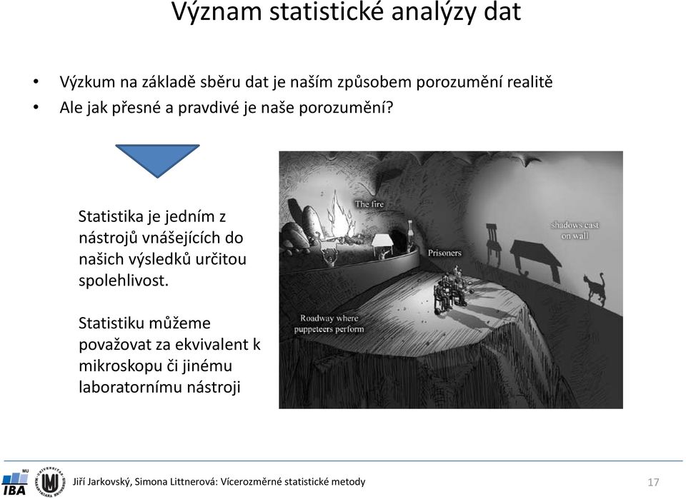 Statistika je jedním z nástrojů vnášejících do našich výsledků určitou