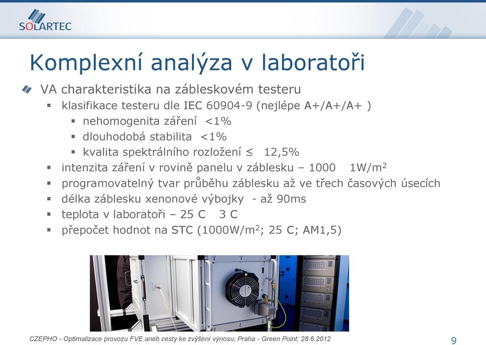 intenzita záření v rovině panelu v záblesku 1000 1W/m 2 programovatelný tvar průběhu záblesku až ve třech časových