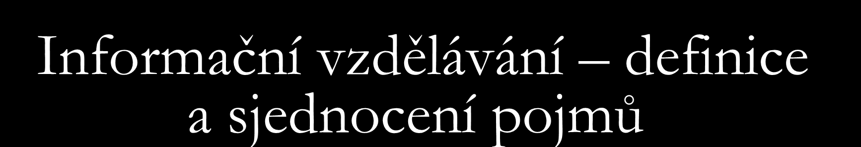 Informační vzdělávání definice a sjednocení pojmů Jana