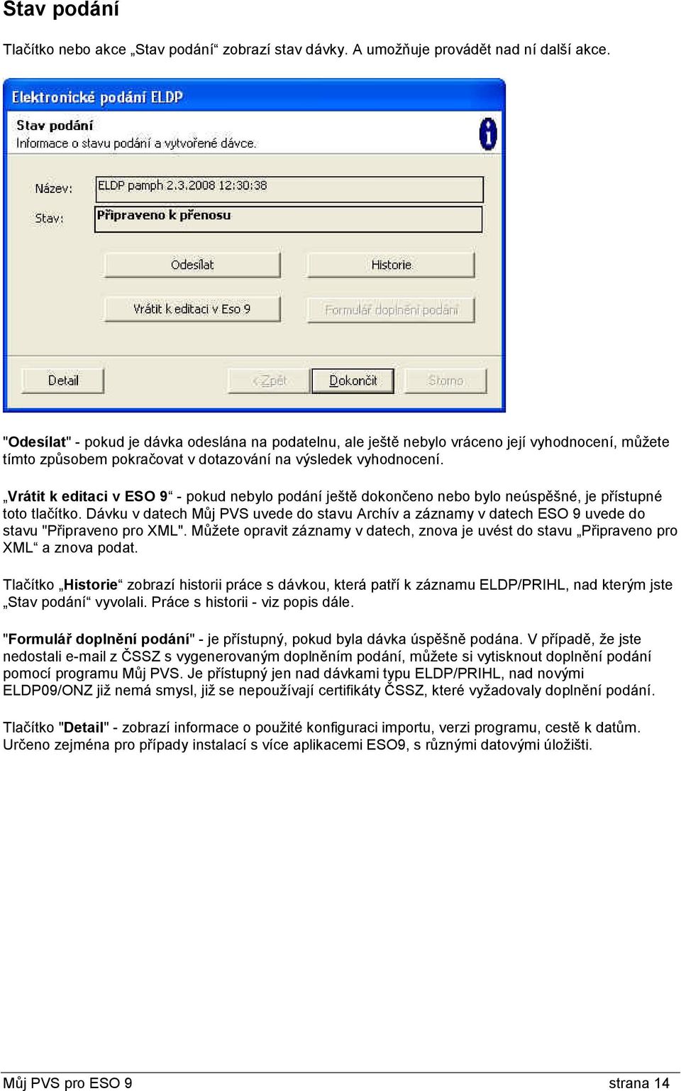 Vrátit k editaci v ESO 9 - pokud nebylo podání ještě dokončeno nebo bylo neúspěšné, je přístupné toto tlačítko.