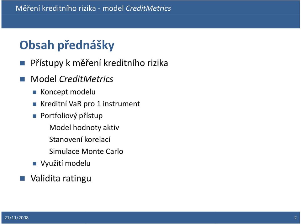 Portfoliový přístup Model hodnoty aktiv Stanovení korelací