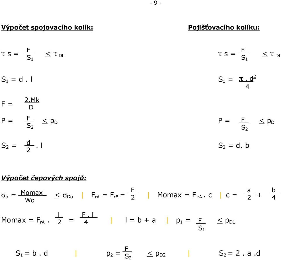 b 2 4 S 2 Výpočet čepových spojů: F_ 2 σ o = Momax_ < σ Do F ra = F rb = Momax = F ra.