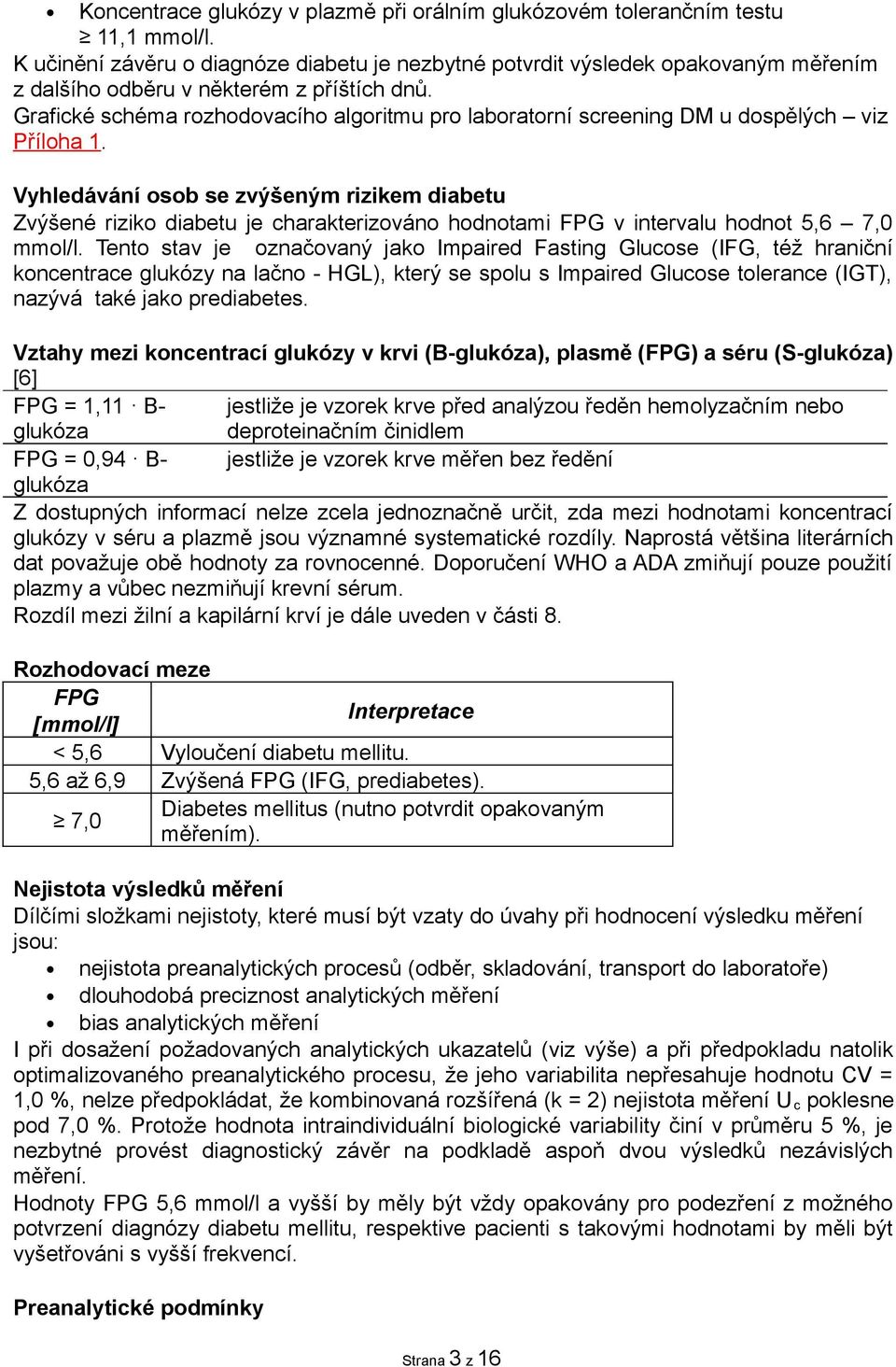 Grafické schéma rozhodovacího algoritmu pro laboratorní screening DM u dospělých viz Příloha 1.