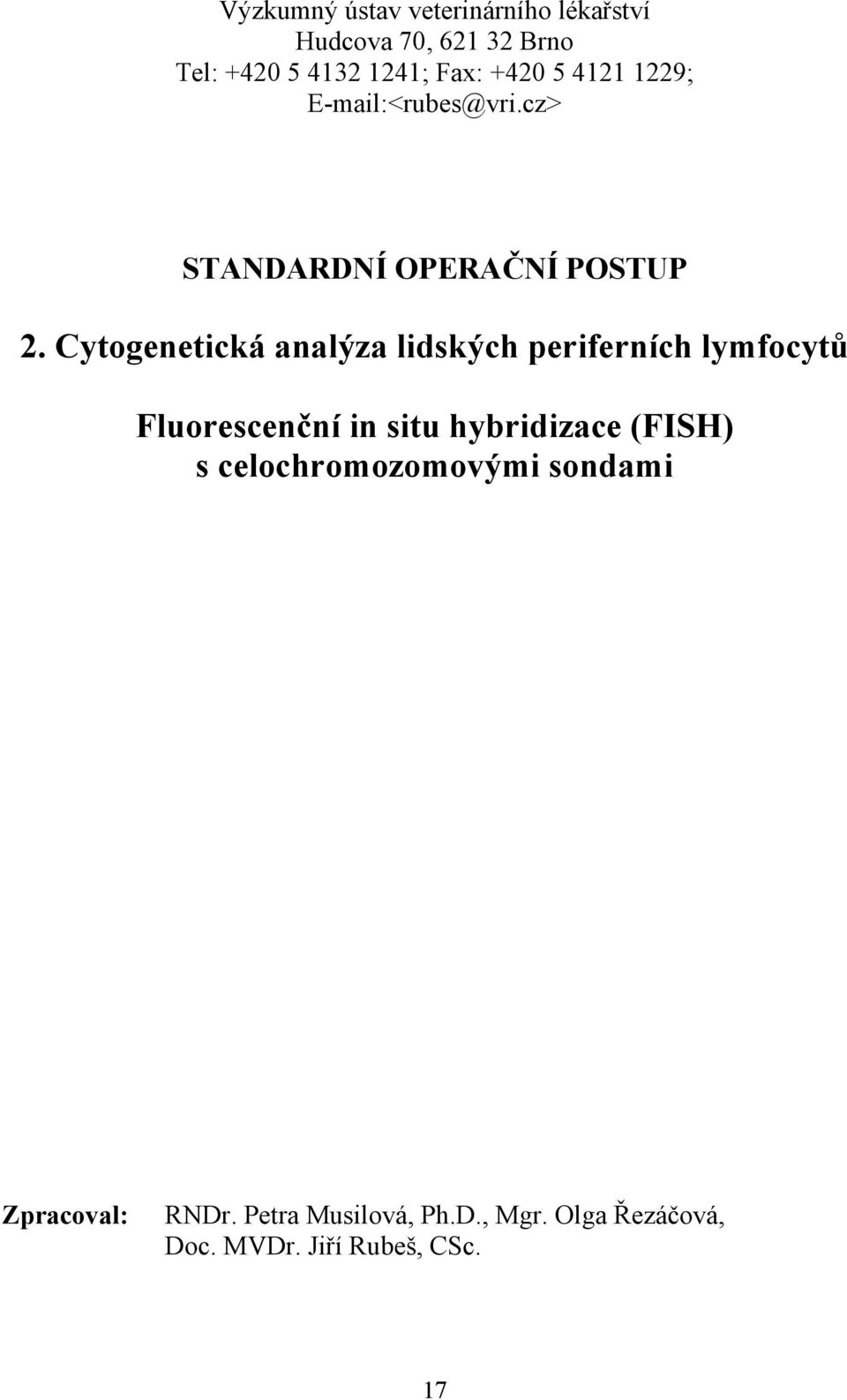 Cytogenetická analýza lidských periferních lymfocytů Fluorescenční in situ hybridizace (FISH)