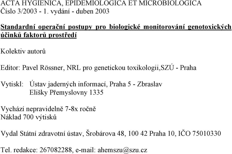 autorů Editor: Pavel Rössner, NRL pro genetickou toxikologii,szú - Praha Vytiskl: Ústav jaderných informací, Praha 5 - Zbraslav