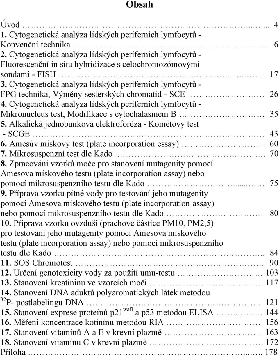 Cytogenetická analýza lidských periferních lymfocytů - FPG technika, Výměny sesterských chromatid - SCE 26 4.