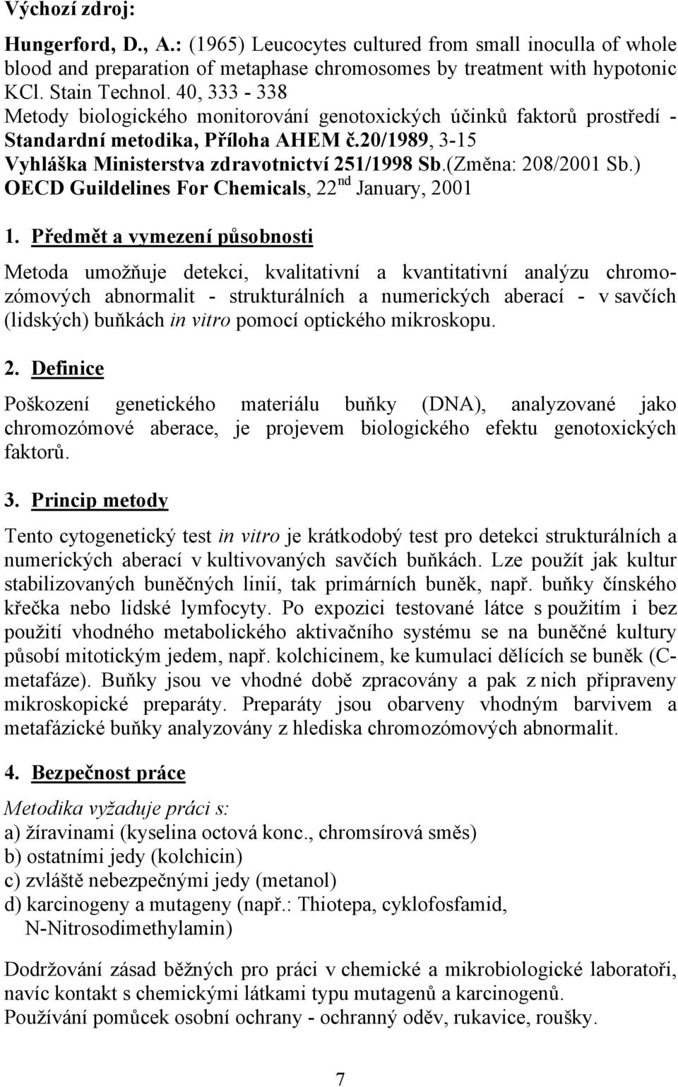 (Změna: 208/2001 Sb.) OECD Guildelines For Chemicals, 22 nd January, 2001 1.