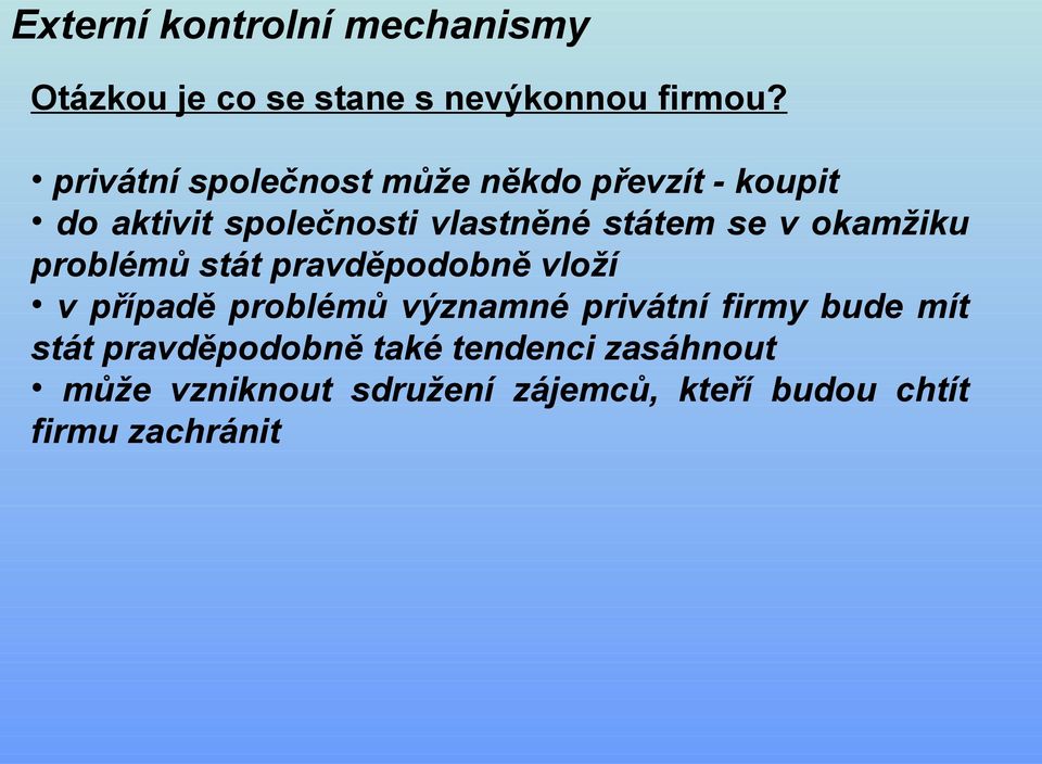 okamžiku problémů stát pravděpodobně vloží v případě problémů významné privátní firmy bude