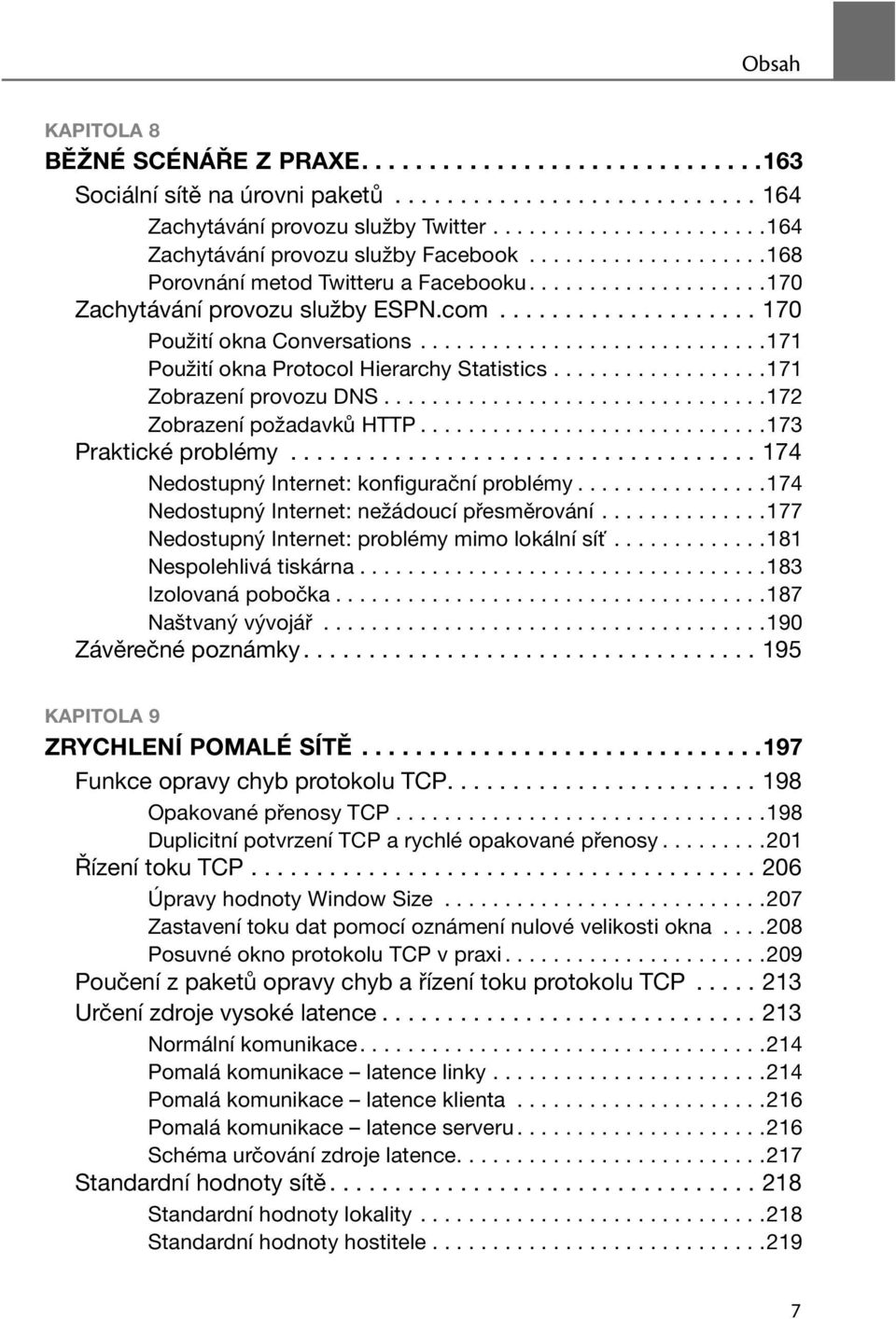 ................... 170 Použití okna Conversations.............................171 Použití okna Protocol Hierarchy Statistics..................171 Zobrazení provozu DNS................................172 Zobrazení požadavků HTTP.