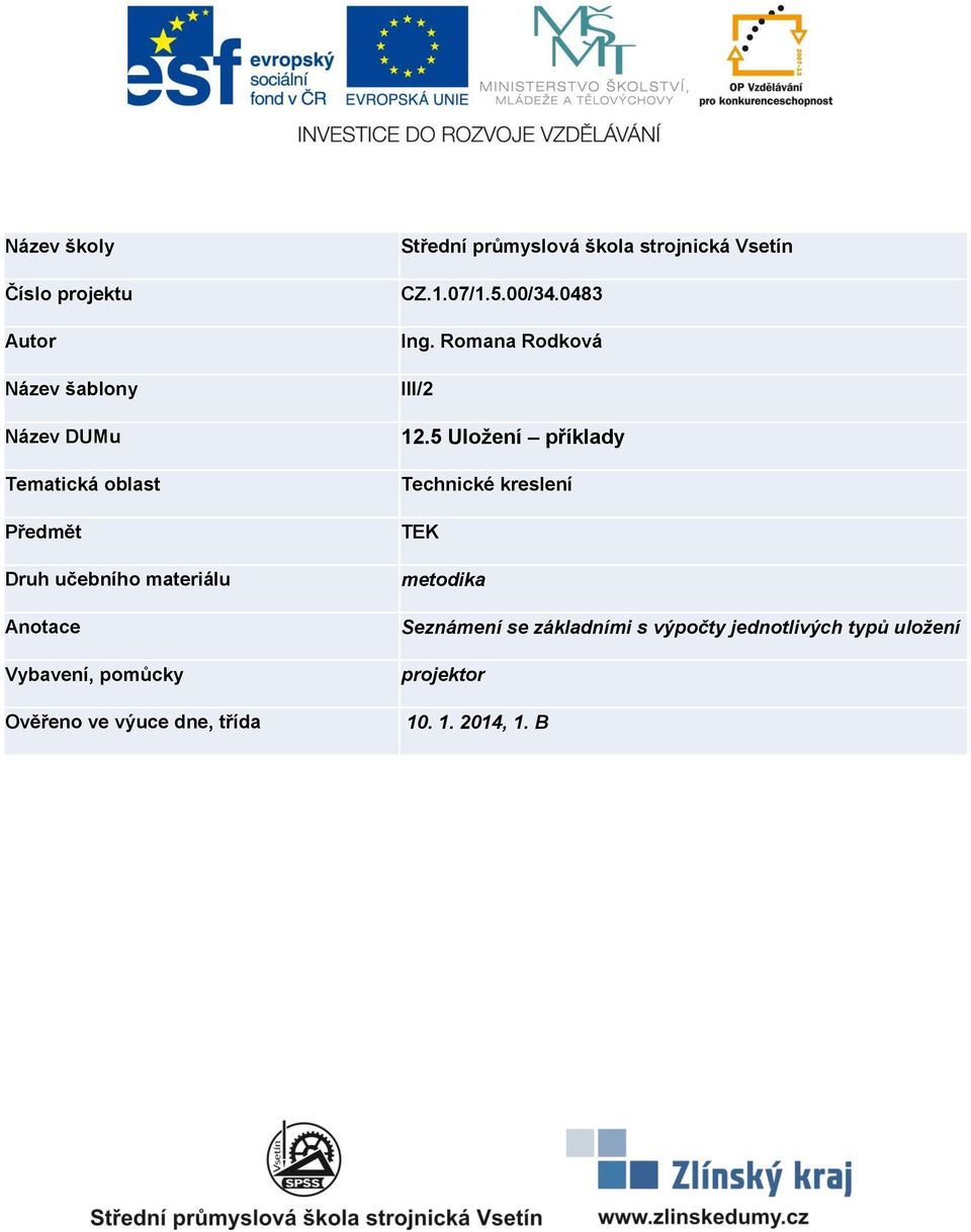 strojnická Vsetín CZ.1.07/1.5.00/34.0483 Ing. Romana Rodková III/2 12.
