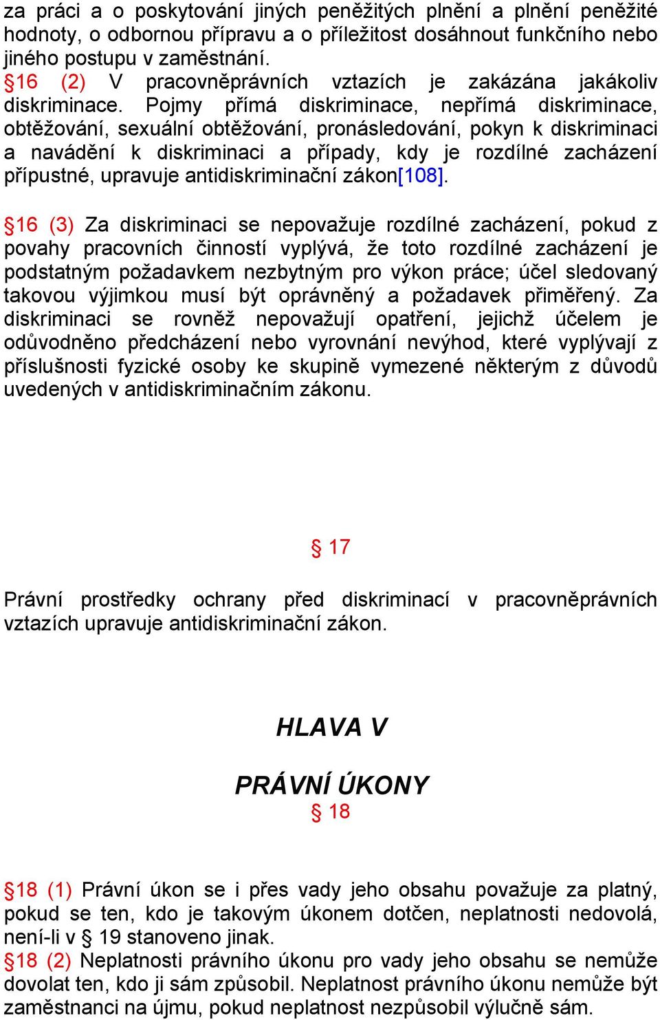 Pojmy přímá diskriminace, nepřímá diskriminace, obtěžování, sexuální obtěžování, pronásledování, pokyn k diskriminaci a navádění k diskriminaci a případy, kdy je rozdílné zacházení přípustné,