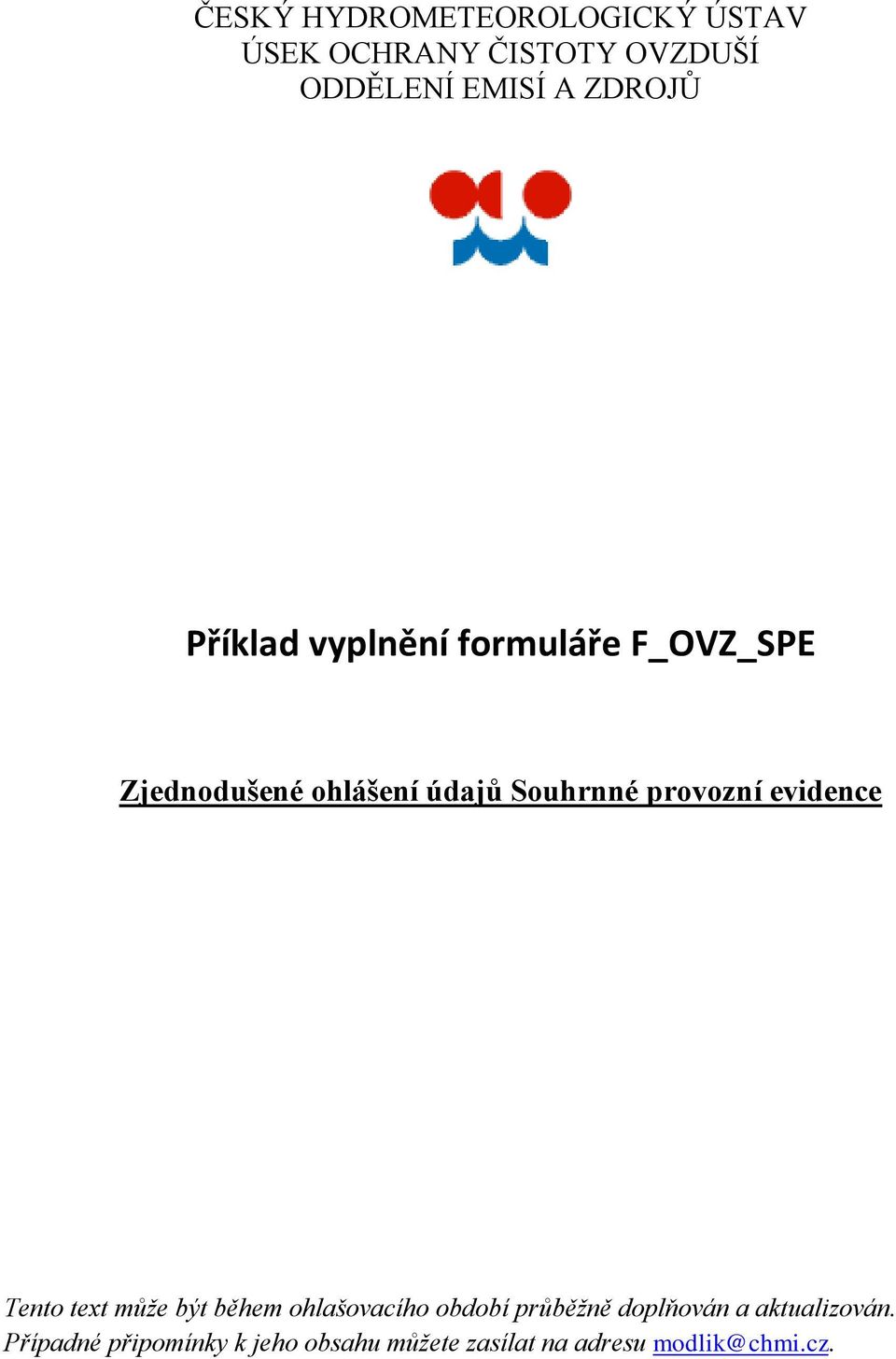 provozní evidence Tento text může být během ohlašovacího období průběžně doplňován