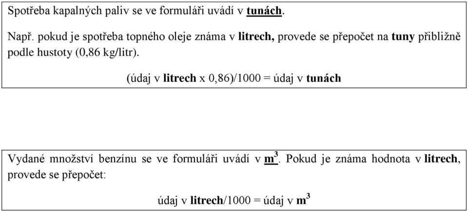 podle hustoty (0,86 kg/litr).