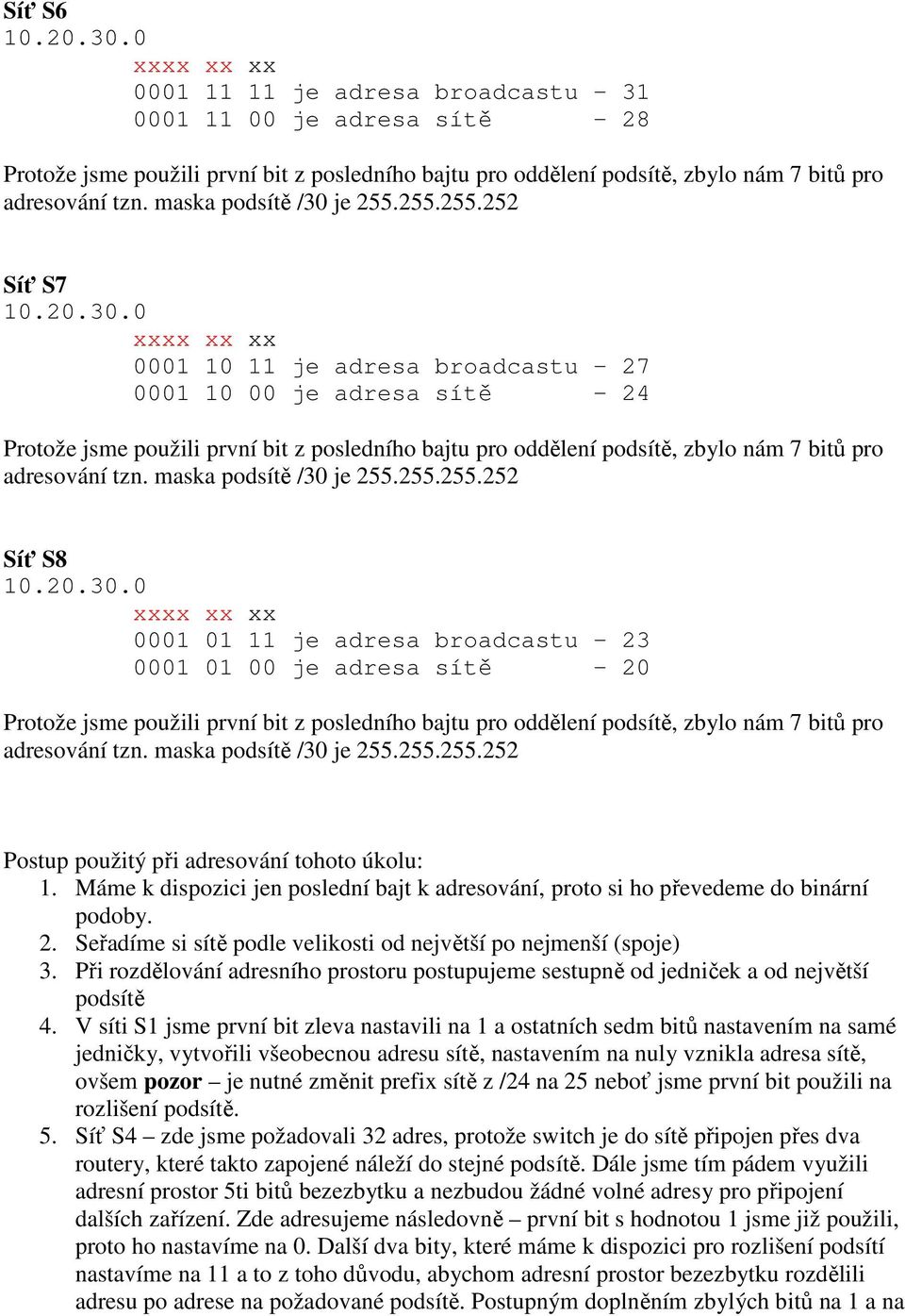 Při rozdělování adresního prostoru postupujeme sestupně od jedniček a od největší podsítě 4.