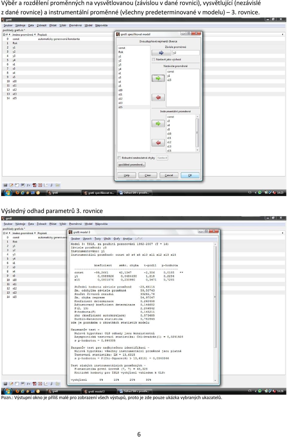 predeterminované v modelu) 3. rovnice. Výsledný odhad parametrů 3. rovnice Pozn.