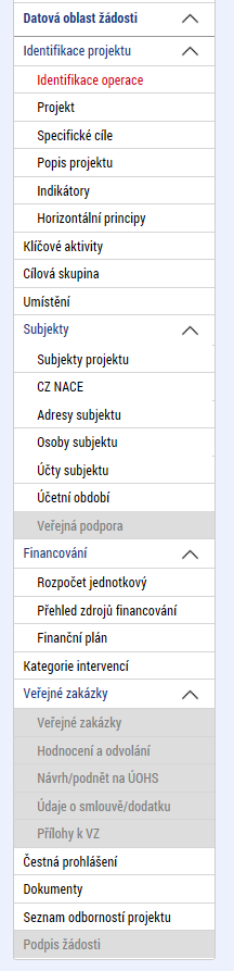 DATOVÁ OBLAST ŽÁDOSTI Seznam jednotlivých záložek žádosti Pomocí šipek možno seznam rozbalovat či zabalovat Šedivé záložky nejsou přístupné Zpřístupní se podle dat vyplňovaných během žádosti nebo