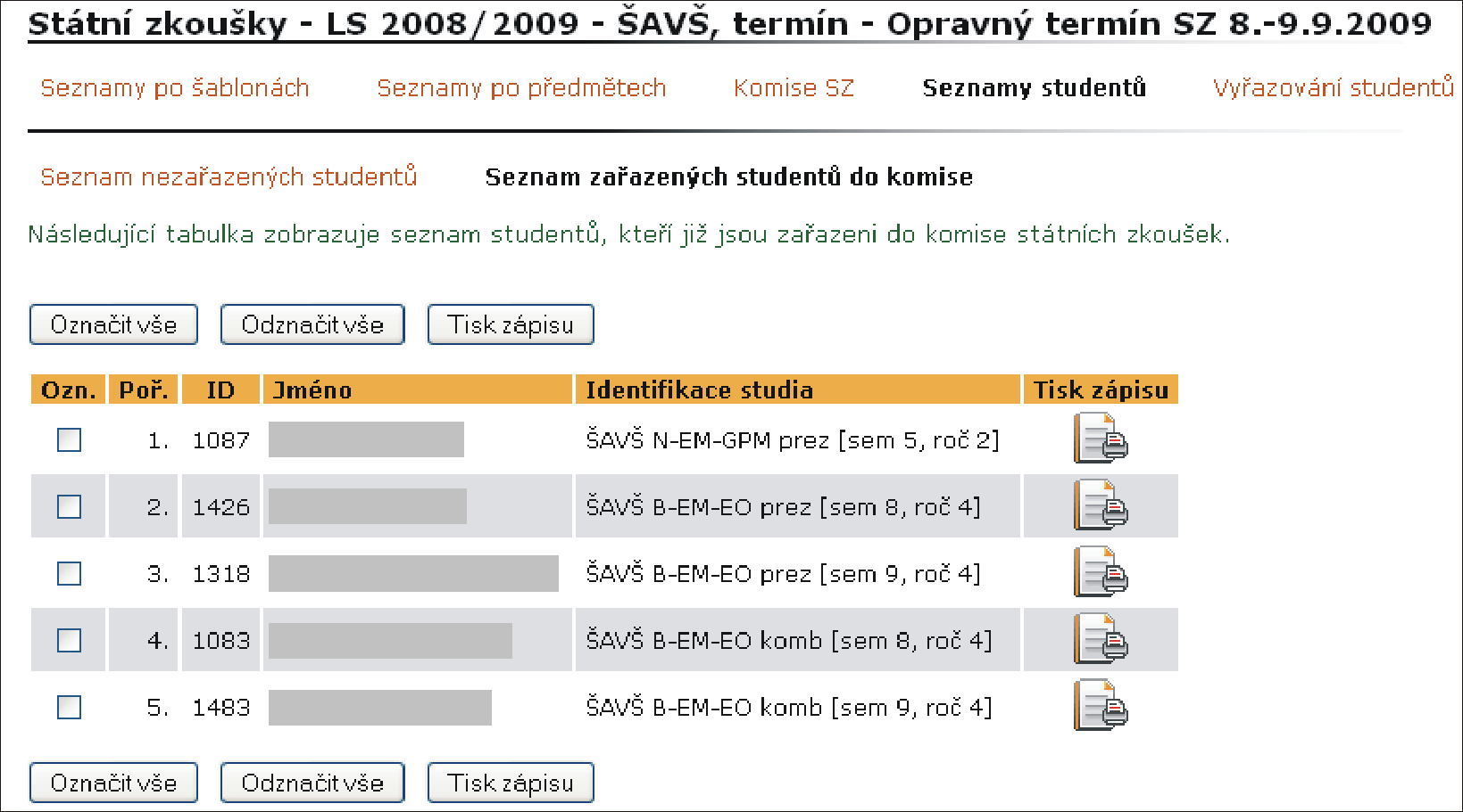 5 ZÁVĚREČNÉ ZKOUŠKY A OFICIÁLNÍ VÝSTUPY Obrázek 95 Vyřazování studentů z komise státní zkoušky Obrázek 96 Seznamy studentů tisk protokolu Vyřazování studentů z komise státní zkoušky Aplikace