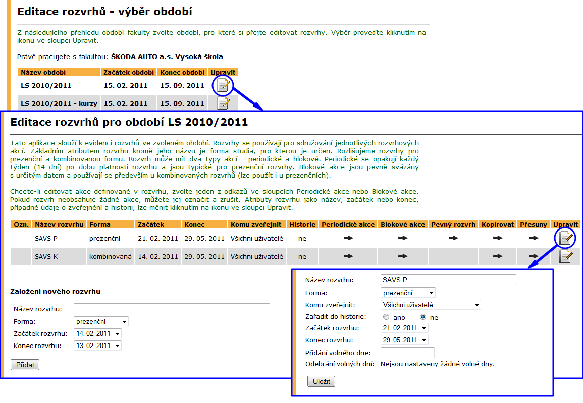 6 ROZVRHY Rozvrh se založí vyplněním názvu rozvrhu (např. Letní semestr), nastavením termínu začátku a konce platnosti rozvrhu (obr. 115) výběrem formy rozvrhu.