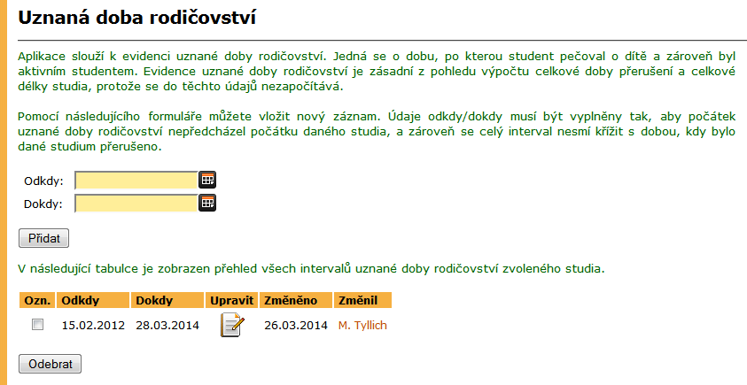 2 STUDIJNÍ EVIDENCE šen. Přihlášku může podat během přerušení sám, nebo ji za něj může podat studijní referentka.