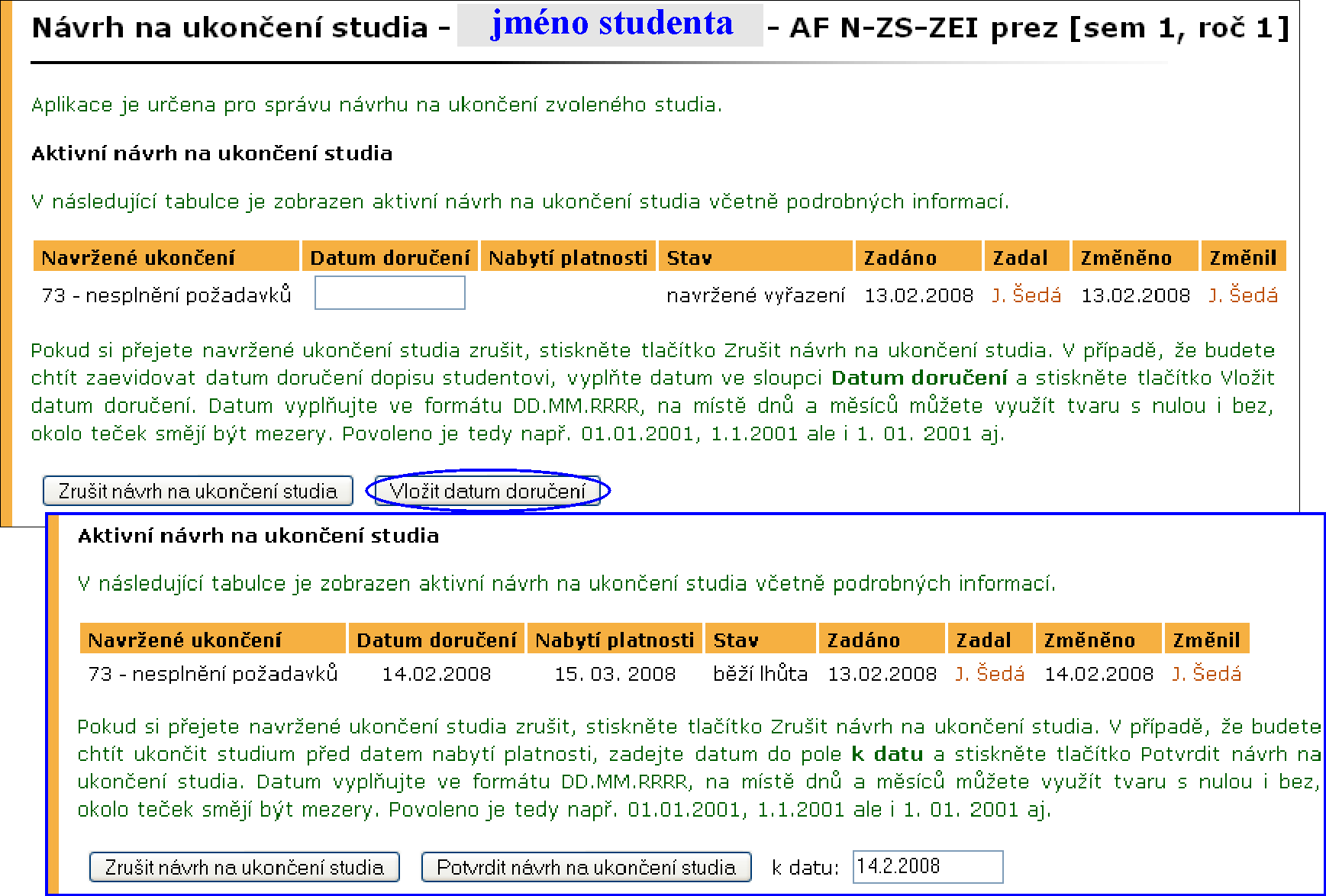 2 STUDIJNÍ EVIDENCE Obrázek 46 Návrh na ukončení studia řazení. Se studenty se pracuje individuálně nebo se nechá doběhnout odvolací lhůta.