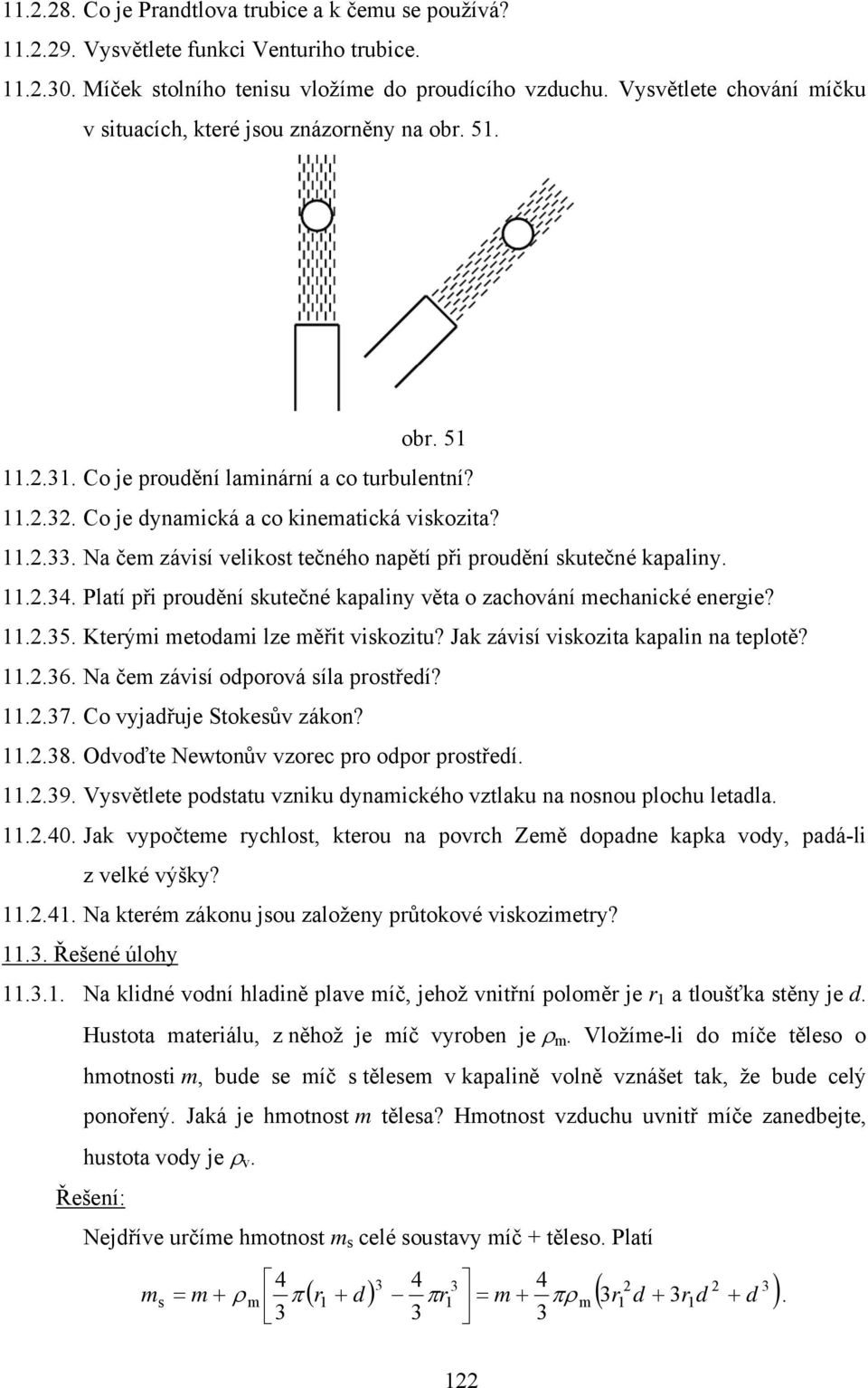 Na čem závisí velikost tečného napětí při proudění skutečné kapaliny...34. Platí při proudění skutečné kapaliny věta o zachování mechanické energie?..35. Kterými metodami lze měřit viskozitu?