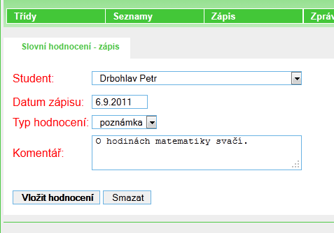 5.2.2 Zápis slovního hodnocení Etřídnice umožňuje zapisovat také slovní hodnocení (poznámky) žáka. V zelené části stačí najet kurzorem na možnost Zápis a rozevíracího seznamu vybrat Slovní hodnocení.