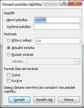 3. Označit pro označení této jedné položky 4. Označit vše pro označení všech výskytů této položky. AUTOMATICKÉ OZNAČENÍ SLOV PRO REJSTŘÍK Word projde dokument a najde všechny pojmy, které hledáte.