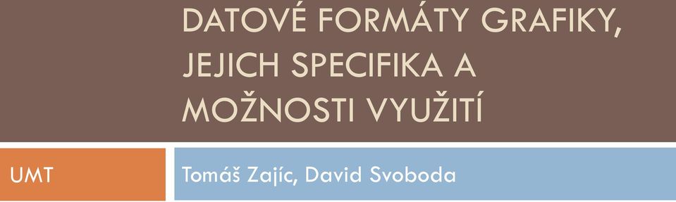 SPECIFIKA A MOŽNOSTI
