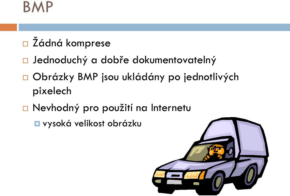 ukládány po jednotlivých pixelech