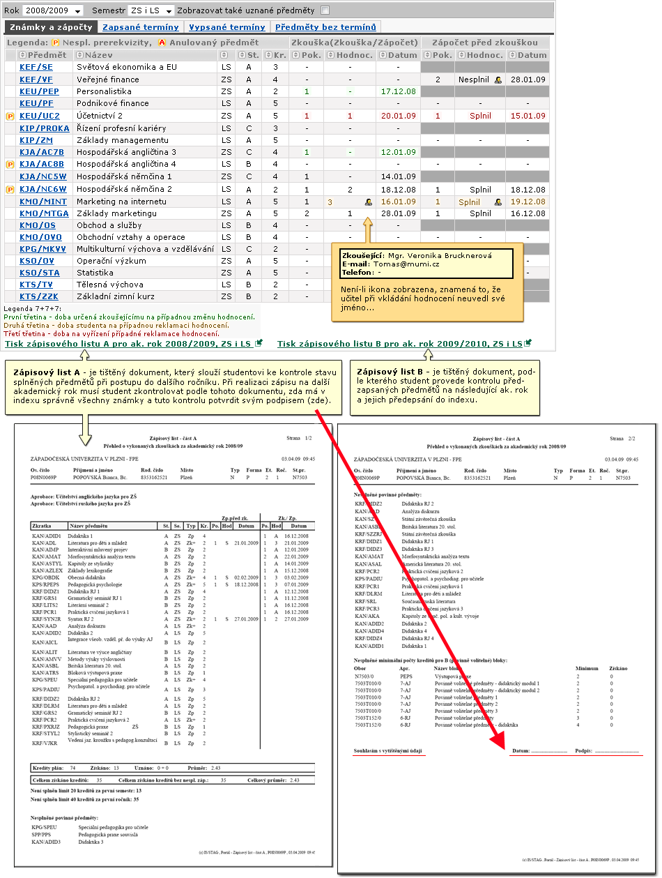 3.1.1 Popis stránky Zapsané termíny, což jsou předměty, na jejichž termínech je student zapsaný. Vypsané termíny, což jsou informace o termínech, které jsou pro studenta vypsány.