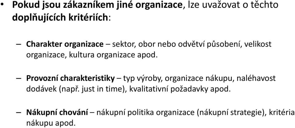 Provozní charakteristiky typ výroby, organizace nákupu, naléhavost dodávek (např.