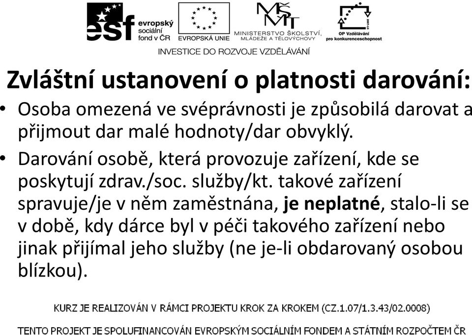 Darování osobě, která provozuje zařízení, kde se poskytují zdrav./soc. služby/kt.