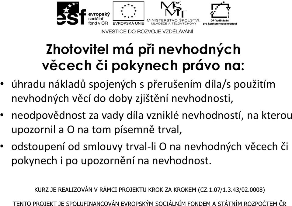 trval, odstoupení od smlouvy trval-li O na nevhodných věcech či pokynech i po upozornění na nevhodnost.