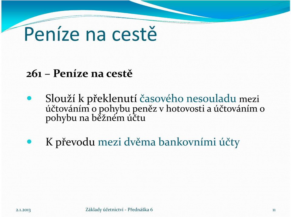 pohybu peněz v hotovosti a účtováním o pohybu