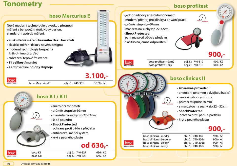polohy displeje boso K I / K II aneroidní tonometr průměr stupnice 60 mm manžeta na suchý zip 22-32 cm šedé pouzdro ShockProtected ochrana proti pádu a přetlaku antikorozní měřící systém kryt z
